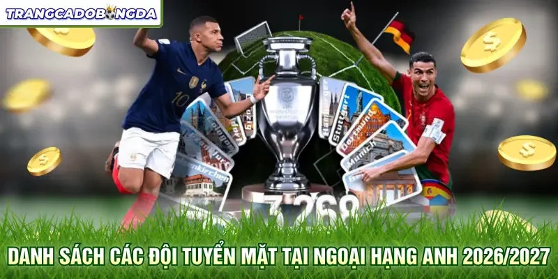 Danh sách các đội tuyển mặt tại ngoại hạng anh 2026/2027