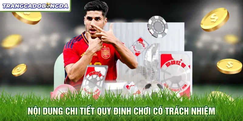 Nội dung chi tiết quy định chơi có trách nhiệm