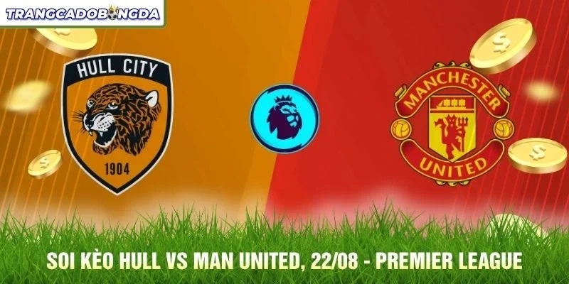 Soi kèo Hull vs Man United