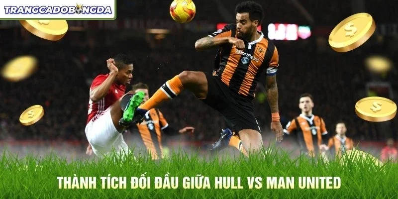 Thành tích đối đầu giữa Hull vs Man United