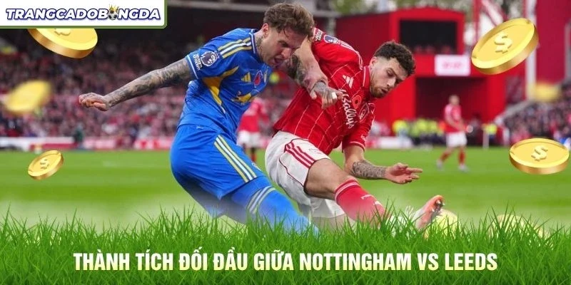 Thành tích đối đầu giữa Nottingham vs Leeds
