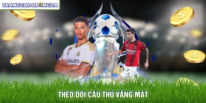 Theo dõi cầu thủ vắng mặt