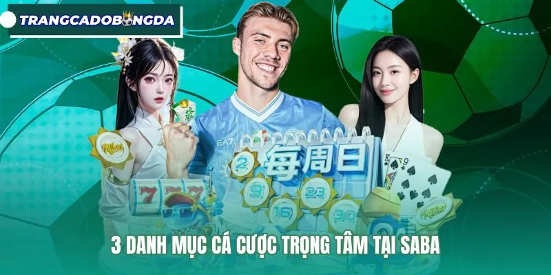 3-danh-muc-ca-cuoc-trong-tam-tai-saba Các danh mục cược thể thao và giải trí tại Saba Sports