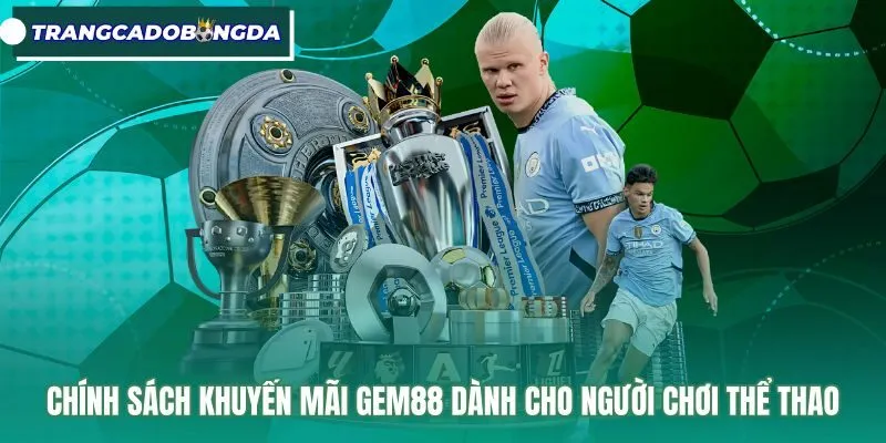 chinh-sach-khuyen-mai-gem88-danh-cho-nguoi-choi-the-thao Quy định khuyến mãi nạp tiền và doanh thu cược Gem88
