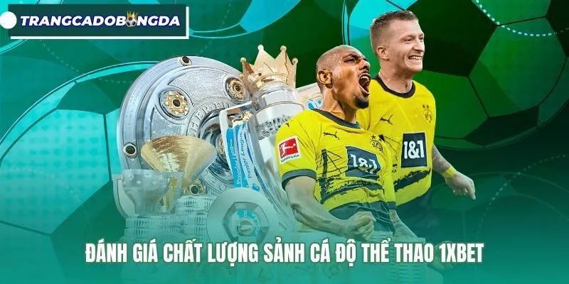 Bảng kèo thể thao trực tiếp cùng tỷ lệ ăn tại 1xBet
