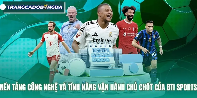 nen-tang-cong-nghe-va-tinh-nang-van-hanh-chu-chot-cua-bti-sports Công nghệ bảng kèo thời gian thực của nền tảng BTI Sports