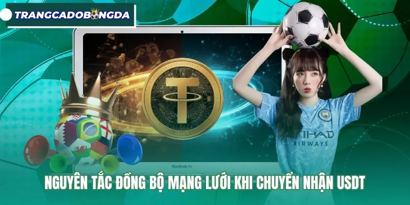 nguyen-tac-dong-bo-mang-luoi-khi-chuyen-nhan-usdt Nguyên tắc chọn đúng chuẩn mạng blockchain khi chuyển nhận USDT