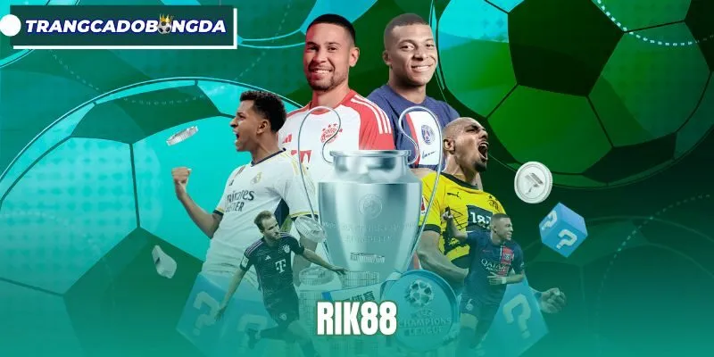 Rik88 - Trang Cá Độ Bóng Đá, Kèo Nóng Có Đủ Mỗi Ngày