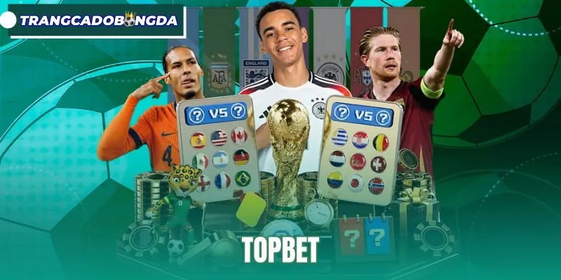 Topbet - Trang Cá Cược Bóng Đá Hàng Đầu Châu Á
