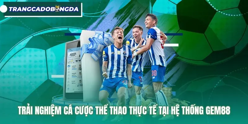 trai-nghiem-ca-cuoc-the-thao-thuc-te-tai-he-thong-gem88 Trải nghiệm bảng kèo thể thao và biên phế odds Gem88